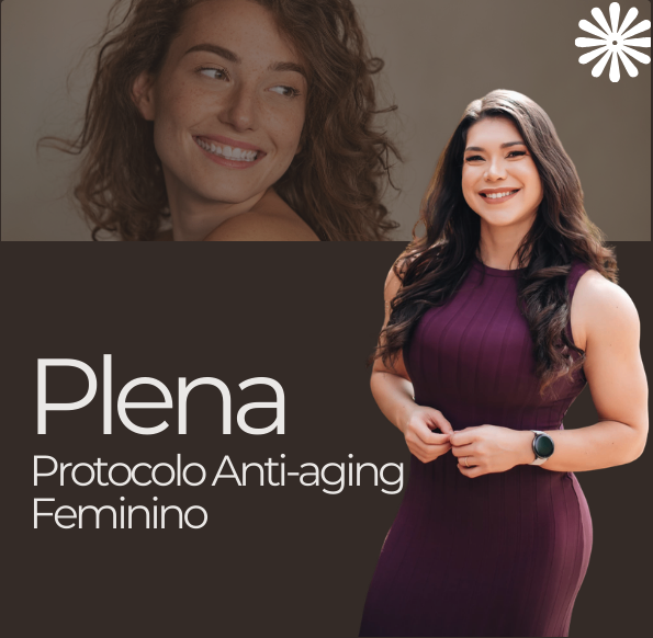 Plena – Protocolo Anti-Aging Feminino, criado por Camila Zuccaro Vieira